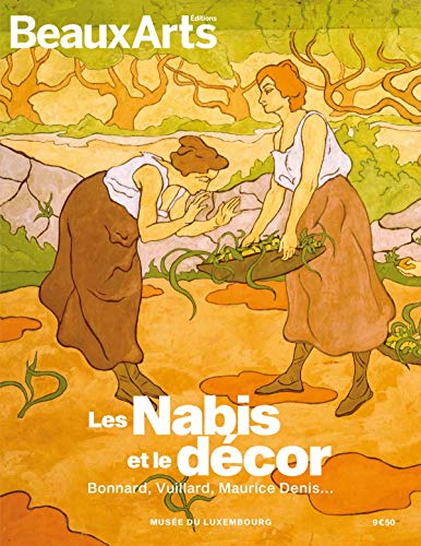 LES NABIS ET LE DECOR. BONNARD, VUILLARD, MAURICE, DENIS...: AU MUSEE DU LUXEMBOURG