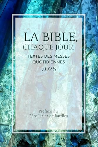 La Bible chaque jour 2025: Textes des messes quotidiennes (Missel quotidien) von Independently published