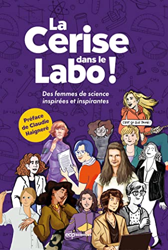 La Cerise dans le Labo !: Des femmes de sciences inspirées et inspirantes La Cerise dans le Labo !: Des femmes de sciences inspirées et inspirantes