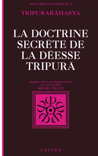 La Doctrine secrète de la déesse Tripurã: Tripurarãhasya, section de la Connaissance La Doctrine secrète de la déesse Tripurã: Tripurarãhasya, section de la Connaissance von FAYARD