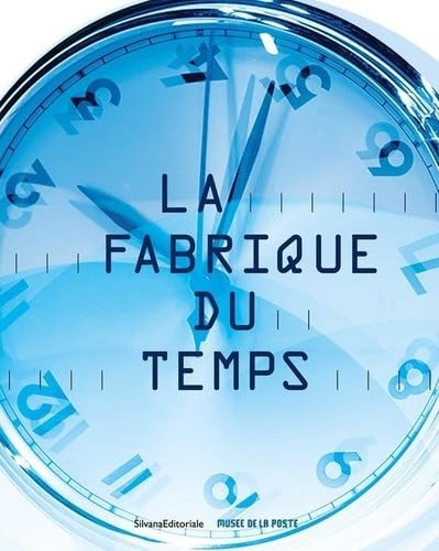 La Fabrique du Temps La Fabrique du Temps von SILVANA EDITORIALE