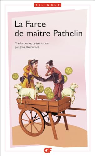 La Farce de maître Pierre Pathelin: - EDITION BILINGUE, TEXTE ORIGINAL (MOYEN-AGE) ET TRADUCTION EN FRANCAIS MODERNE von FLAMMARION
