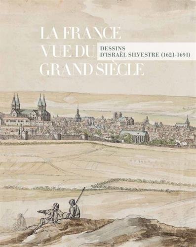 La France vue du grand siècle : Dessins d'Israël Silvestre von Coédition Liénart