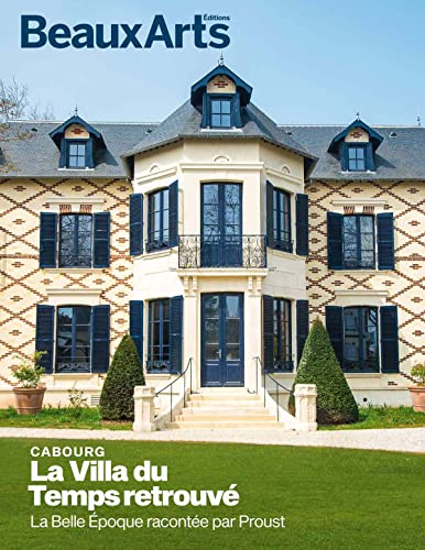 La Villa du Temps Retrouvé, Cabourg: La Belle Epoque racontée par Proust von BEAUX ARTS ED