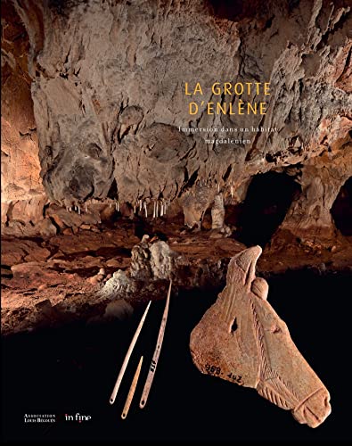 La grotte d'Enlène: Immersion dans un habitat magdalénien La grotte d'Enlène: Immersion dans un habitat magdalénien von IN FINE