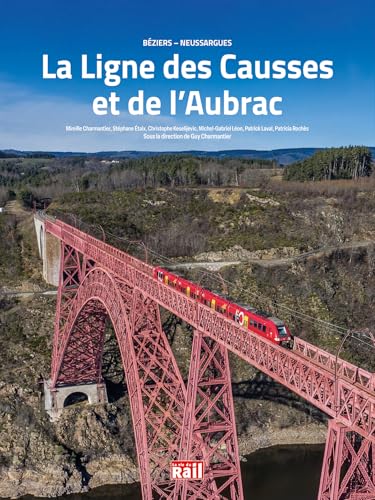 La ligne des Causses et de l'Aubrac: Béziers - Neussargues von LA VIE DU RAIL