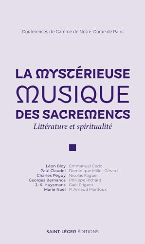 La mystérieuse musique des sacrements: Littérature et spiritualité: conférences de carême de Notre Dame de Paris 2024 von SAINT LEGER Editions