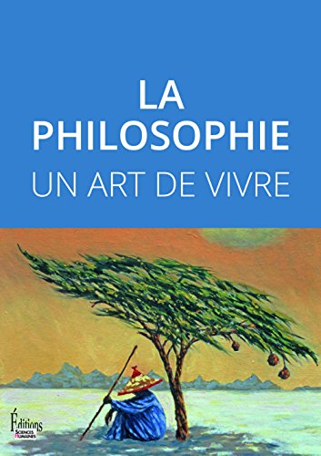 La philosophie - Un art de vivre