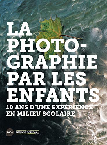 La photographie par les enfants. 10 ans d'une expérience en milieu scolaire