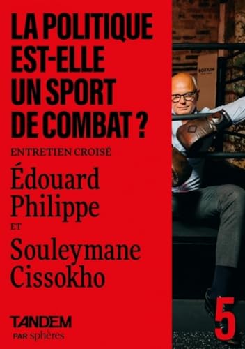 La politique est-elle un sport de combat ? - Entretien crois: Dialogue entre Edouard Philippe et Souleymane Cissokho von SPHERES