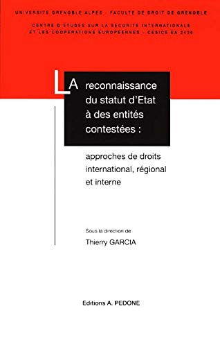 La reconnaissance du statut d’Etat à des entités contestées : approches de droits international, régional et interne