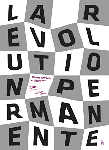 La révolution permanente œuvres optiques et cinétiques de la: Oeuvres optiques et cinétiques du Centre Pompidou La révolution permanente œuvres optiques et cinétiques de la: Oeuvres optiques et cinétiques du Centre Pompidou