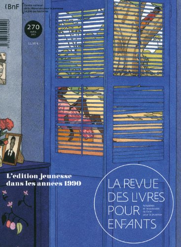 La revue des livres pour enfants, N° 270, Avril 2013 : L'édition jeunesse dans les années 1990 La revue des livres pour enfants, N° 270, Avril 2013 : L'édition jeunesse dans les années 1990