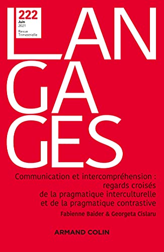Langages Nº 222 2/2021 Communication et intercompréhension : regards croisés de la pragmatique inter: Communication et intercompréhension : regards ... la pragmatique interculturelle et de la pra Langages Nº 222 2/2021 Communication et intercompréhension : regards croisés de la pragmatique inter: Communication et intercompréhension : regards ... la pragmatique interculturelle et de la pra