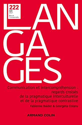 Langages Nº 222 2/2021 Communication et intercompréhension : regards croisés de la pragmatique inter: Communication et intercompréhension : regards ... la pragmatique interculturelle et de la pra