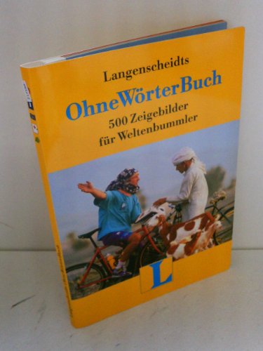 Langenscheidt Wörterbücher für Spezialisten / Langenscheidt OhneWörterBuch: Zeigebilder für Weltenbummler Langenscheidt Wörterbücher für Spezialisten / Langenscheidt OhneWörterBuch: Zeigebilder für Weltenbummler