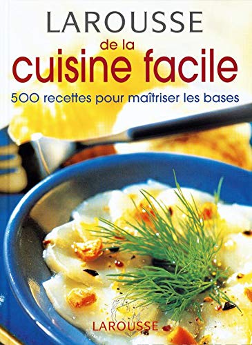 Larousse de la cuisine facile Larousse de la cuisine facile