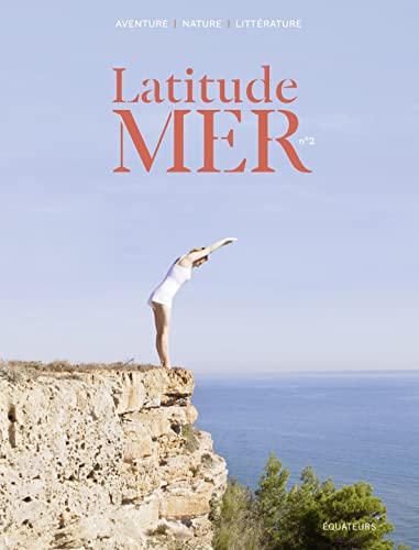 Latitude Mer 2: Spécial Grèce. La mer : la nouvelle révolution française Latitude Mer 2: Spécial Grèce. La mer : la nouvelle révolution française