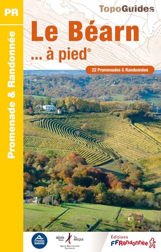 Le Béarn... à pied - 22 promenades & randonnées (P641): réf P641 (Promenade & Randonnée, Band 0) von Federation Francaise de la Randonnee Pedestre