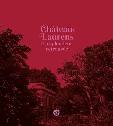 Le Château Laurens: La splendeur retrouvée von CHERCHE MIDI