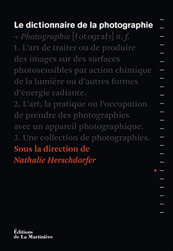 Le Dictionnaire de la photographie Le Dictionnaire de la photographie