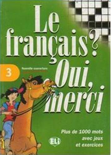 Le Francais? Oui, Merci: Book 3 (Vocabulary Fun and Games Book 3)