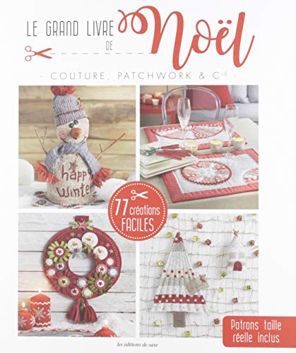 Le Grand Livre de Noël -Couture, Patchwork & Cie: Couture, patchwork & Cie. Avec gabarits en taille réelle Le Grand Livre de Noël -Couture, Patchwork & Cie: Couture, patchwork & Cie. Avec gabarits en taille réelle