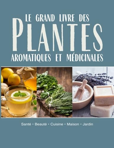 Le Grand Livre des plantes aromatiques et médicinales