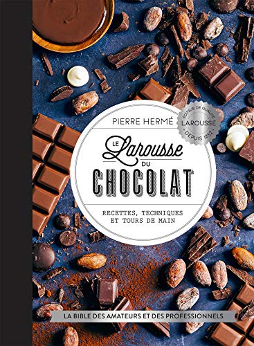 Le Larousse du chocolat: Recettes, techniques et tours de main von Larousse