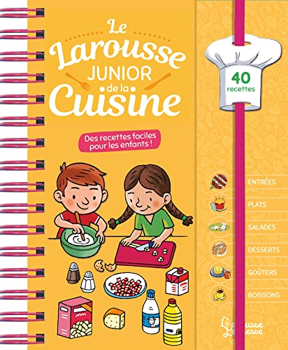 Le Larousse junior de la cuisine: Des recettes faciles pour les enfants !