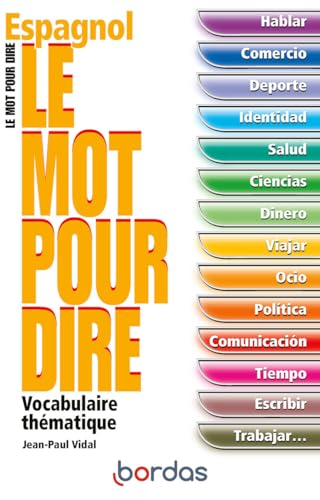 Le Mot pour dire Espagnol Le Mot pour dire Espagnol von Bordas