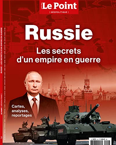 Le Point HS N°9 : Géopolitique - Russie - avril-mai 2023: Les secrets d'un empire en guerre von LE POINT