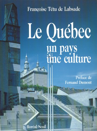Le Québec: Un pays, une culture Le Québec: Un pays, une culture