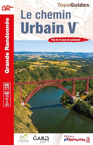 Le chemin Urbain V - Plus de 21 jours de randonnée GR670+70+61+6+63 (0670) (Grande Randonnée, Band 670) von Federation Francaise de la Randonnee Pedestre