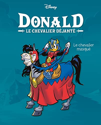 Le chevalier masqué: Donald le chevalier déjanté - Tome 1 Le chevalier masqué: Donald le chevalier déjanté - Tome 1
