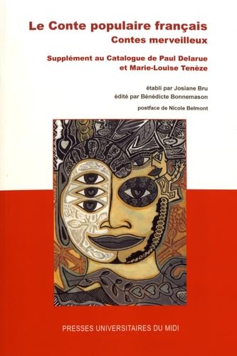 Le conte populaire français : contes merveilleux: SUPPLÉMENT AU CATALOGUE DE PAUL DELARUE ET MARIE-LOUISE TENÈZE Le conte populaire français : contes merveilleux: SUPPLÉMENT AU CATALOGUE DE PAUL DELARUE ET MARIE-LOUISE TENÈZE