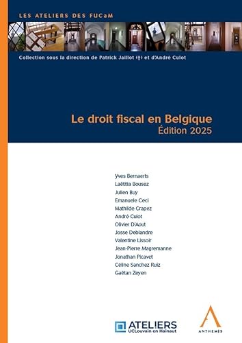 Le droit fiscal en Belgique - Édition 2025 Le droit fiscal en Belgique - Édition 2025 von ANTHEMIS