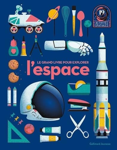 Le grand livre pour explorer l'espace: 19 activités spatiales