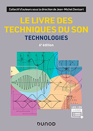 Le livre des techniques du son - 6e éd.: Technologies Le livre des techniques du son - 6e éd.: Technologies