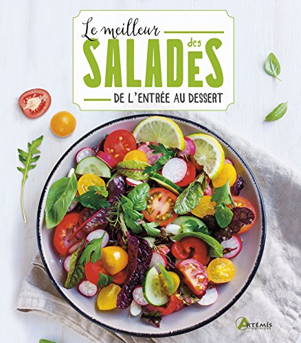 Le meilleur des salades : De l'entrée au dessert von Editions Artémis