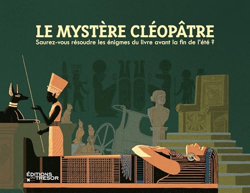 Le mystère Cléopâtre: Saurez-vous résoudre les énigmes du livre avant la fin de l'été ? von TRESOR
