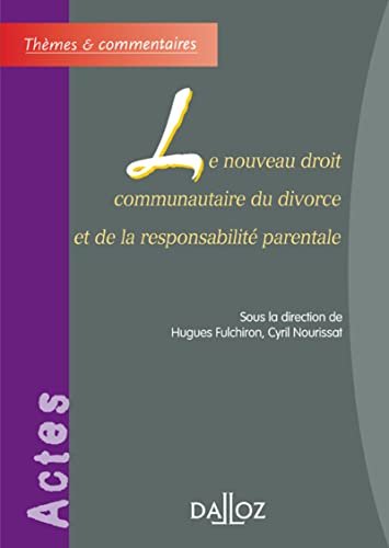 Le nouveau droit communautaire du divorce et de la responsabilité parentale Le nouveau droit communautaire du divorce et de la responsabilité parentale von DALLOZ