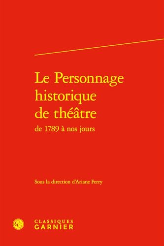 Le Personnage historique de théâtre Le Personnage historique de théâtre von CLASSIQ GARNIER