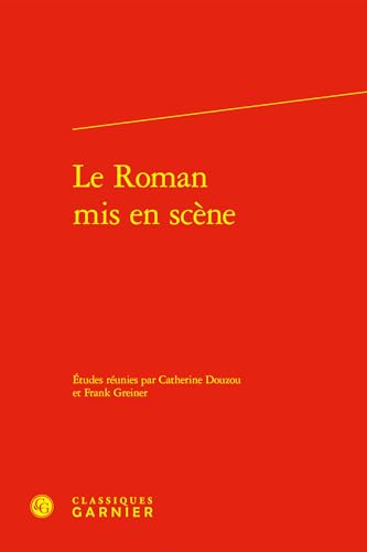 Le Roman MIS En Scene Le Roman MIS En Scene von Classiques Garnier