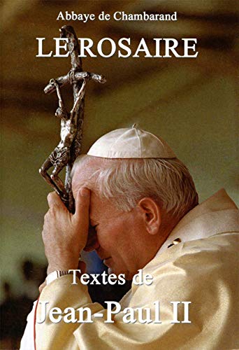 Le rosaire : Textes de Jean-Paul II von Traditions Monastiques