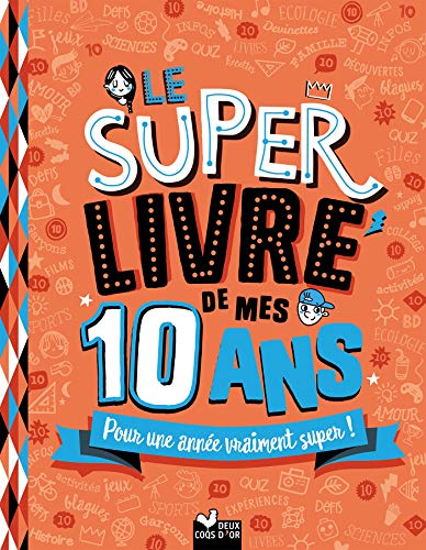 Le super livre de mes 10 ans: Pour une année vraiment super !