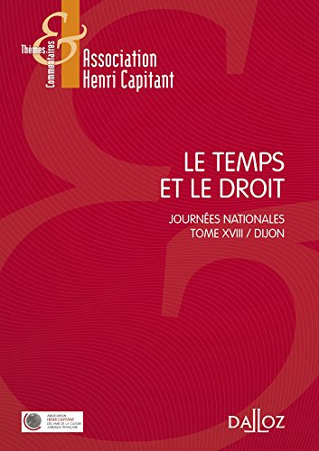 Le temps et le droit - Journées nationales - Tome XVII Dijon: Tome 18, Journées nationales, Dijon von DALLOZ
