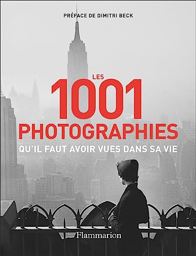 Les 1001 photographies qu'il faut avoir vues dans sa vie: Nouvelle édition von FLAMMARION