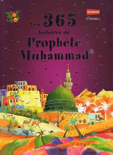 Les 365 histoires du prophete Muhammad Les 365 histoires du prophete Muhammad von ORIENTICA - COURONNES LIVRES (ORIENTICA) SAS