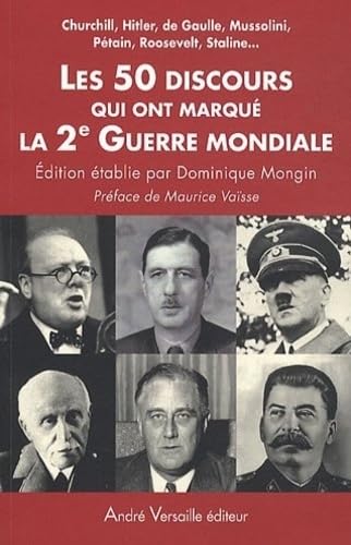 Les 50 discours qui ont marqué la 2e Guerre mondiale: Churchill, Hitler, de Gaulle, Mussolini, Pétain, Roosevelt, Staline...